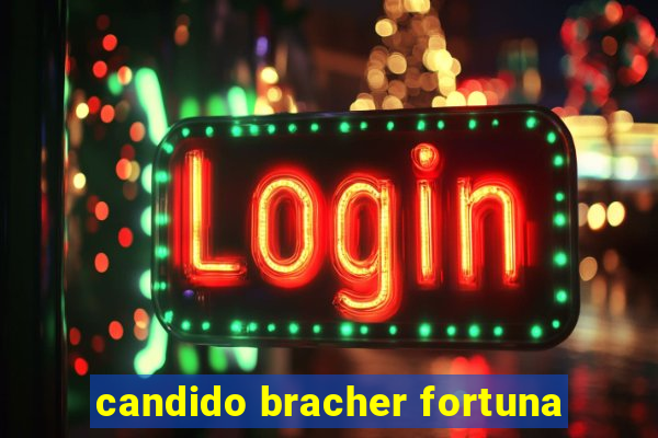 candido bracher fortuna